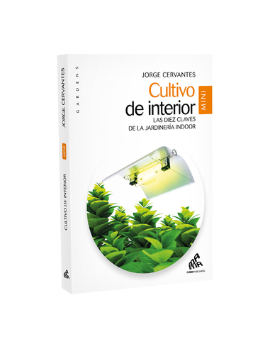 Cultivo de Interior 10 claves de la jardinería Indoor (Edición Mini)